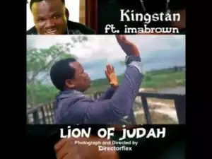 Video: KINGSTAN – LION OF JUDAH (FT. IMA BROWN)